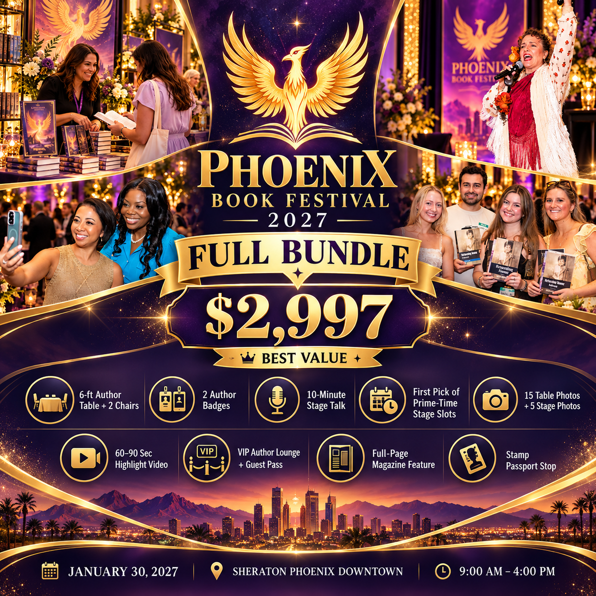 Phoenix Book Festival 2027 Full Bundle, $2,997 best value — 6-ft author table and 2 chairs, 2 author badges, 10-minute stage talk, first pick of prime-time stage slots, 15 table and 5 stage photos, 60–90 second highlight video, VIP author lounge and guest pass, full-page magazine feature, stamp passport stop. January 30, 2027, Sheraton Phoenix Downtown, 9:00 AM to 4:00 PM
